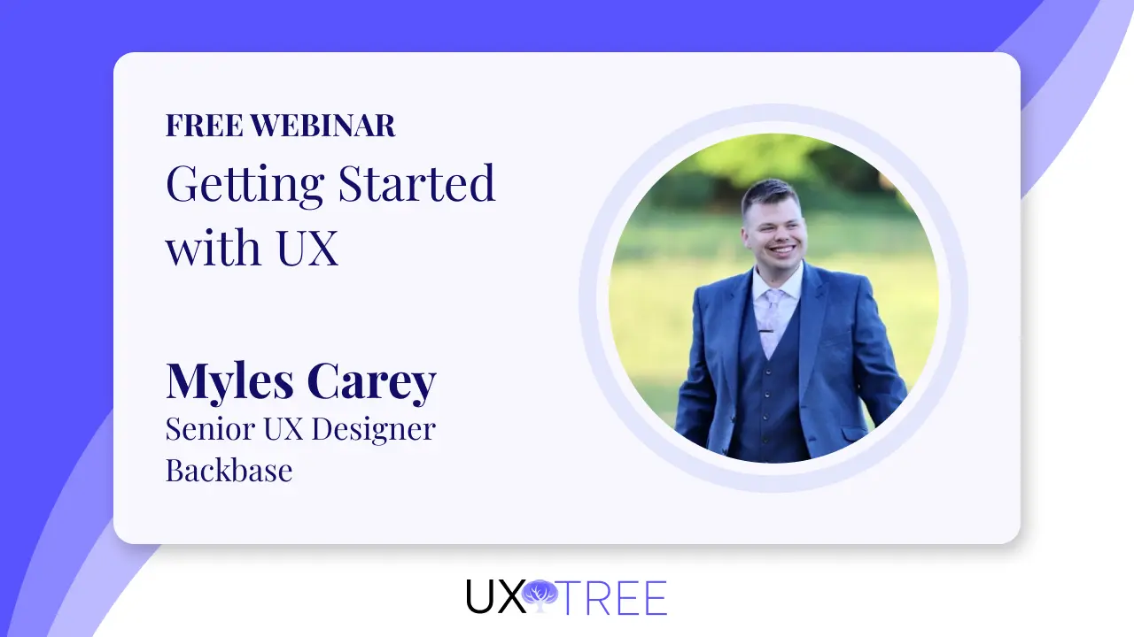 Webinar: Getting Started in UX with Myles Carey